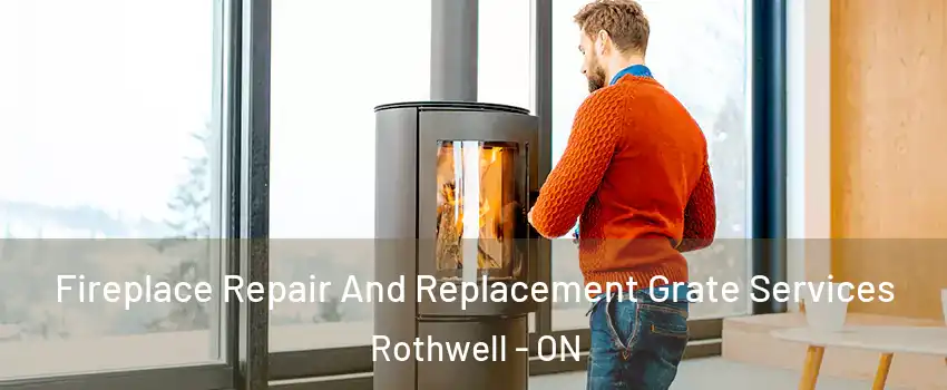  Fireplace Repair And Replacement Grate Services Rothwell - ON