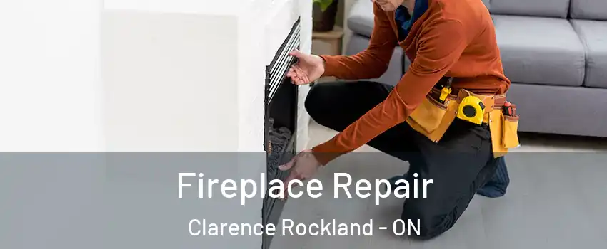  Fireplace Repair Clarence Rockland - ON