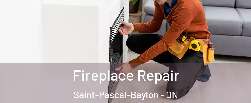  Fireplace Repair Saint-Pascal-Baylon - ON
