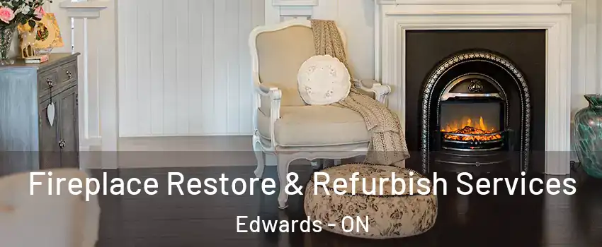 Fireplace Restore & Refurbish Services Edwards - ON