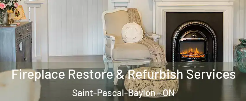 Fireplace Restore & Refurbish Services Saint-Pascal-Baylon - ON