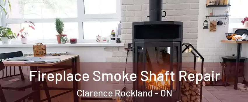  Fireplace Smoke Shaft Repair Clarence Rockland - ON