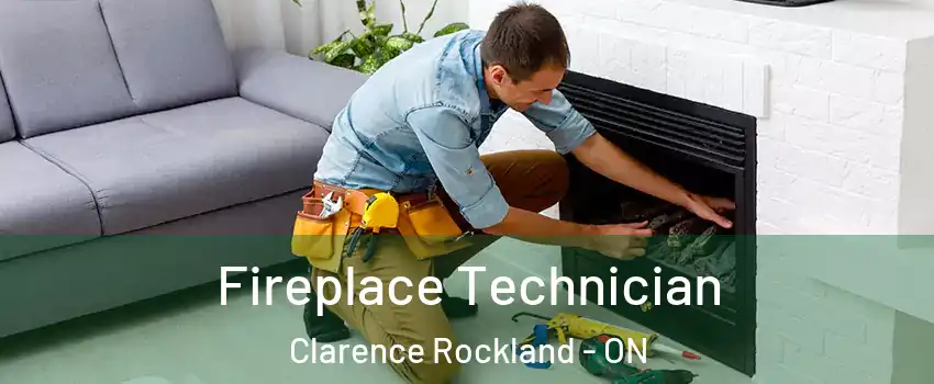 Fireplace Technician Clarence Rockland - ON