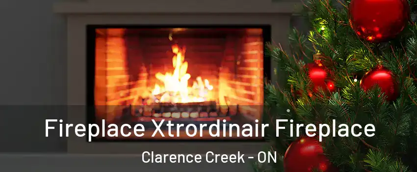 Fireplace Xtrordinair Fireplace Clarence Creek - ON