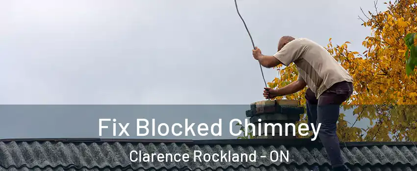  Fix Blocked Chimney Clarence Rockland - ON