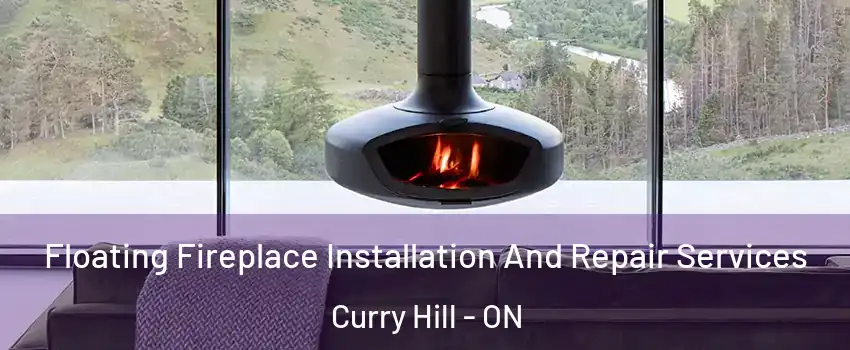  Floating Fireplace Installation And Repair Services Curry Hill - ON