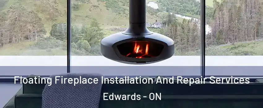  Floating Fireplace Installation And Repair Services Edwards - ON
