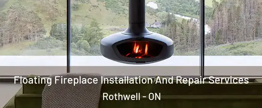 Floating Fireplace Installation And Repair Services Rothwell - ON