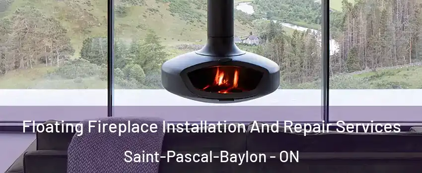  Floating Fireplace Installation And Repair Services Saint-Pascal-Baylon - ON