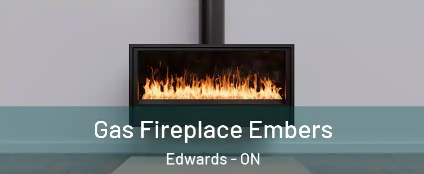  Gas Fireplace Embers Edwards - ON