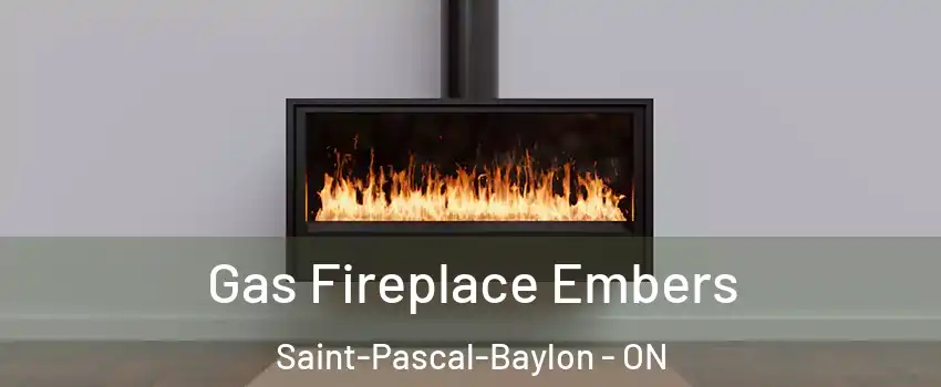 Gas Fireplace Embers Saint-Pascal-Baylon - ON