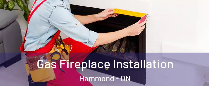  Gas Fireplace Installation Hammond - ON