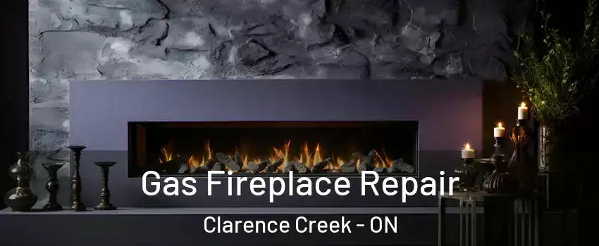  Gas Fireplace Repair Clarence Creek - ON