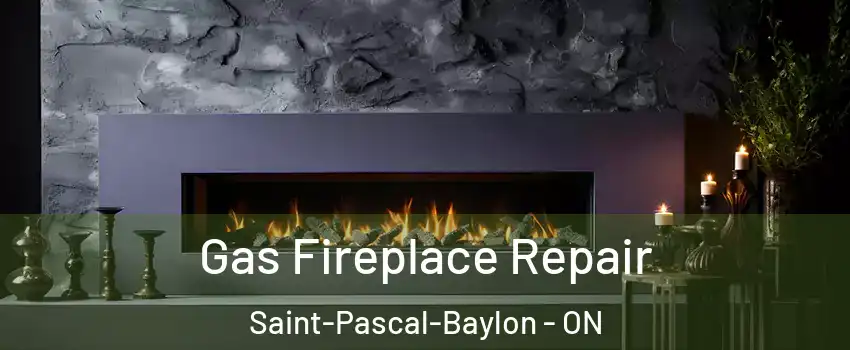  Gas Fireplace Repair Saint-Pascal-Baylon - ON
