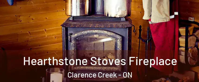 Hearthstone Stoves Fireplace Clarence Creek - ON