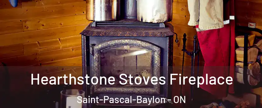 Hearthstone Stoves Fireplace Saint-Pascal-Baylon - ON