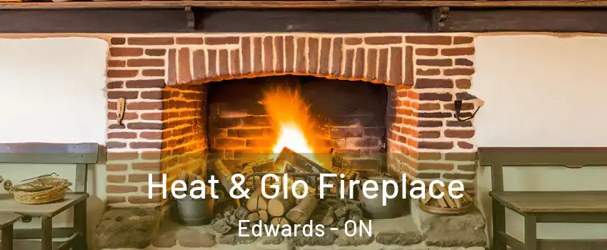  Heat & Glo Fireplace Edwards - ON