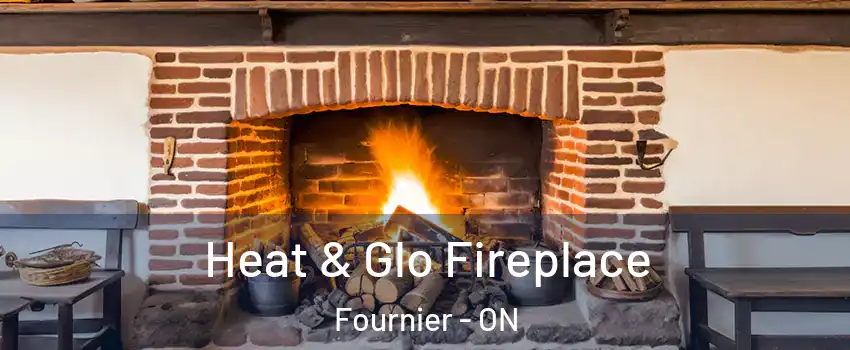  Heat & Glo Fireplace Fournier - ON