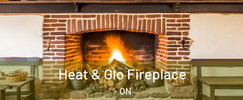  Heat & Glo Fireplace - ON
