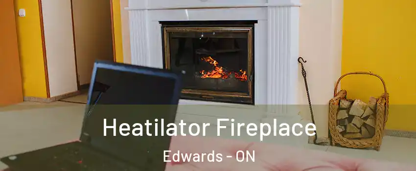  Heatilator Fireplace Edwards - ON