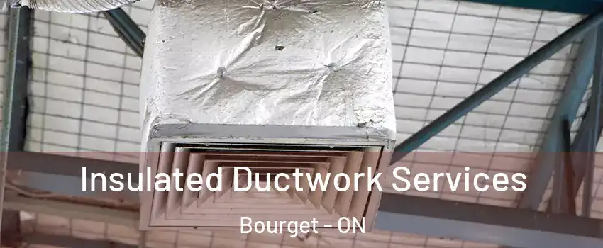  Insulated Ductwork Services Bourget - ON