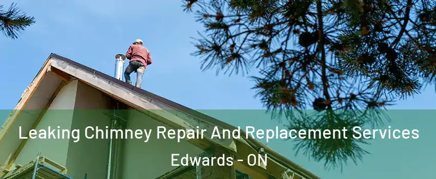  Leaking Chimney Repair And Replacement Services Edwards - ON