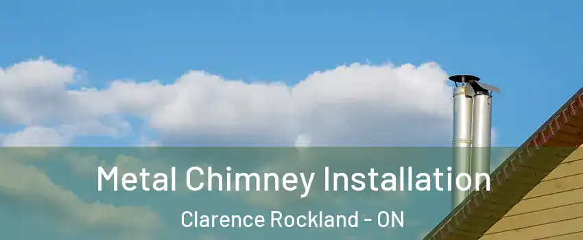  Metal Chimney Installation Clarence Rockland - ON