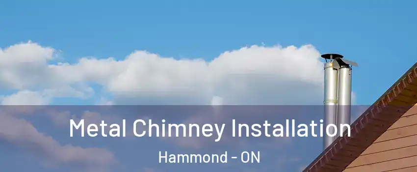  Metal Chimney Installation Hammond - ON