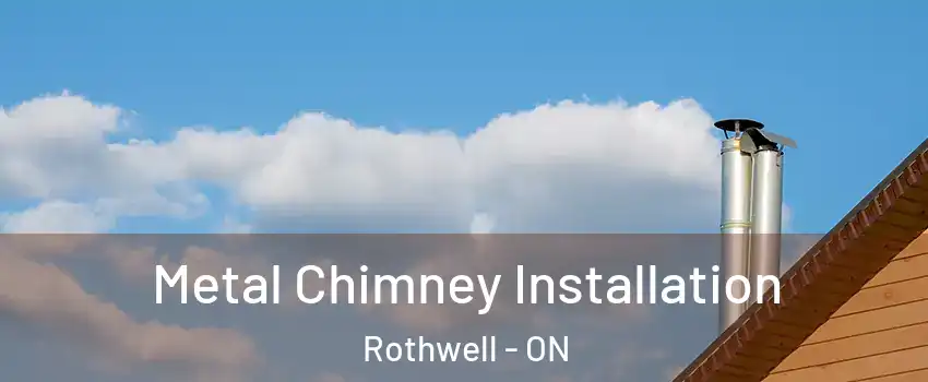  Metal Chimney Installation Rothwell - ON