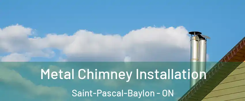  Metal Chimney Installation Saint-Pascal-Baylon - ON