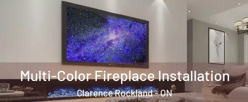  Multi-Color Fireplace Installation Clarence Rockland - ON