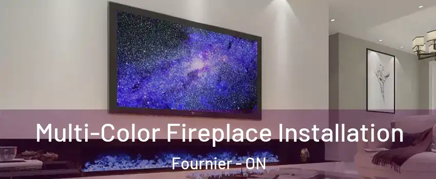  Multi-Color Fireplace Installation Fournier - ON