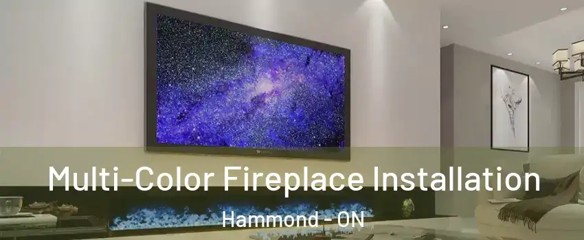  Multi-Color Fireplace Installation Hammond - ON