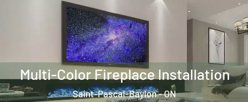  Multi-Color Fireplace Installation Saint-Pascal-Baylon - ON