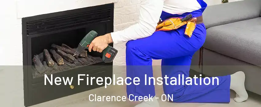 New Fireplace Installation Clarence Creek - ON