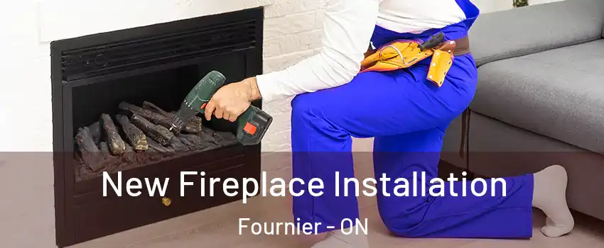 New Fireplace Installation Fournier - ON