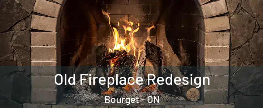  Old Fireplace Redesign Bourget - ON