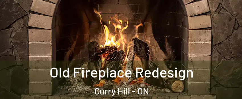  Old Fireplace Redesign Curry Hill - ON