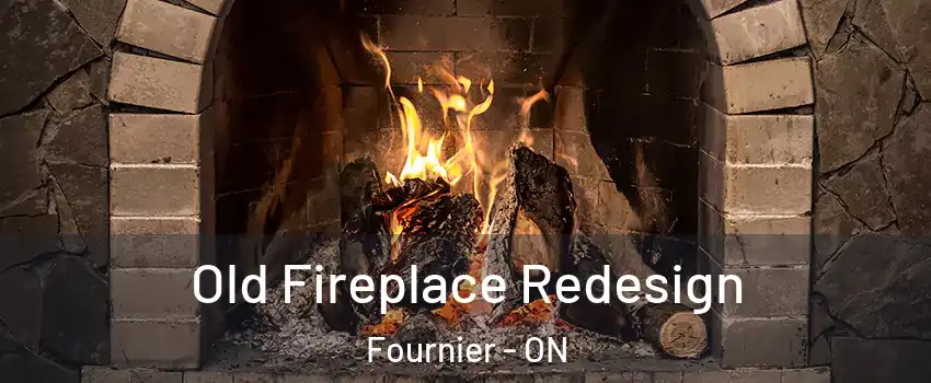  Old Fireplace Redesign Fournier - ON