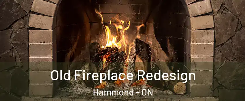  Old Fireplace Redesign Hammond - ON