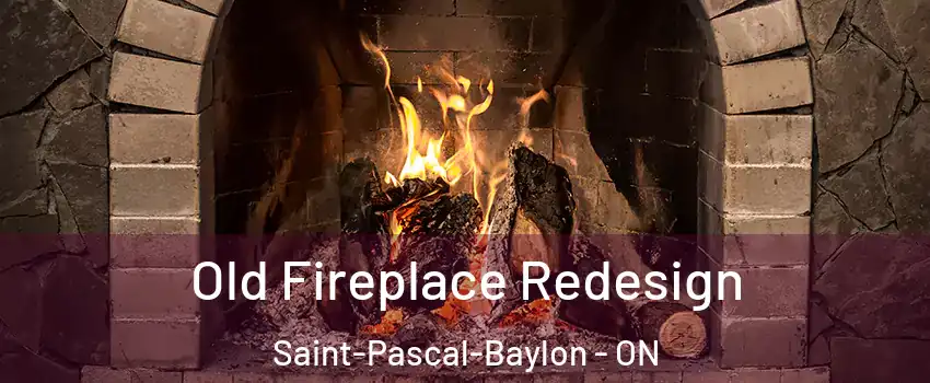  Old Fireplace Redesign Saint-Pascal-Baylon - ON