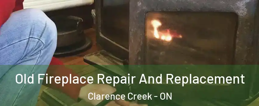 Old Fireplace Repair And Replacement Clarence Creek - ON