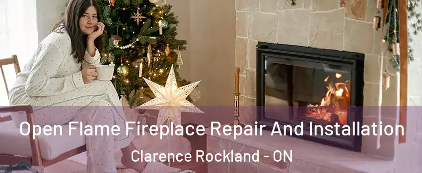  Open Flame Fireplace Repair And Installation Clarence Rockland - ON