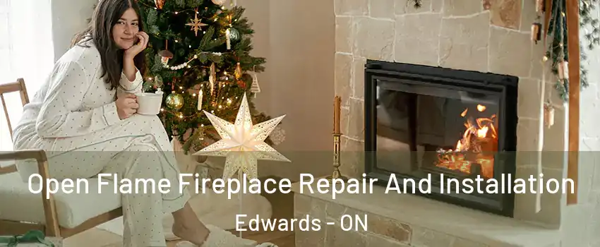  Open Flame Fireplace Repair And Installation Edwards - ON