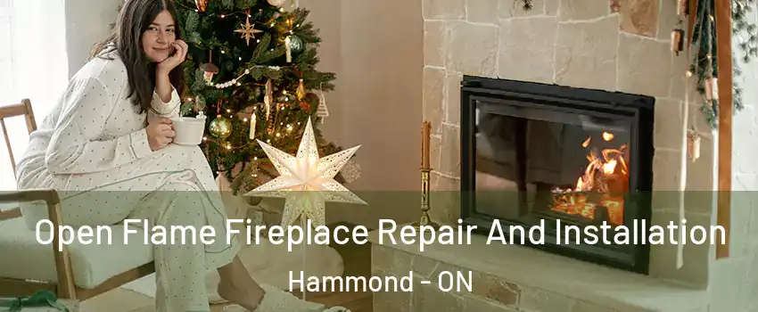  Open Flame Fireplace Repair And Installation Hammond - ON