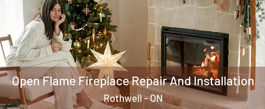  Open Flame Fireplace Repair And Installation Rothwell - ON