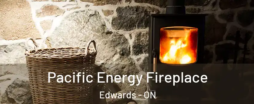  Pacific Energy Fireplace Edwards - ON