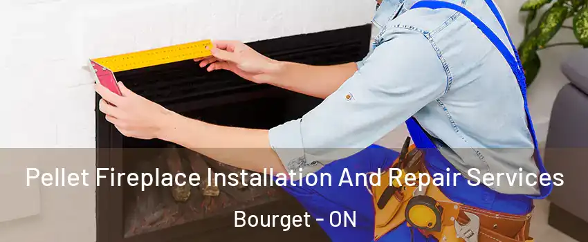  Pellet Fireplace Installation And Repair Services Bourget - ON