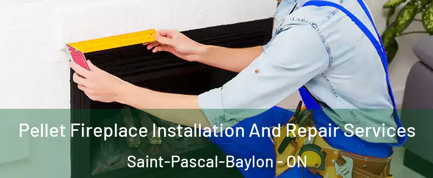  Pellet Fireplace Installation And Repair Services Saint-Pascal-Baylon - ON