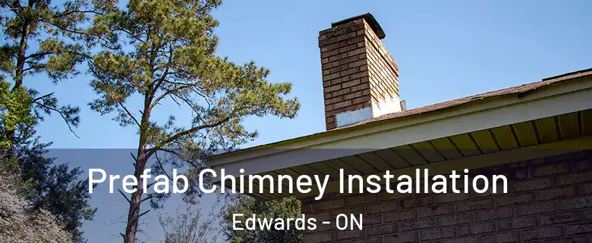  Prefab Chimney Installation Edwards - ON